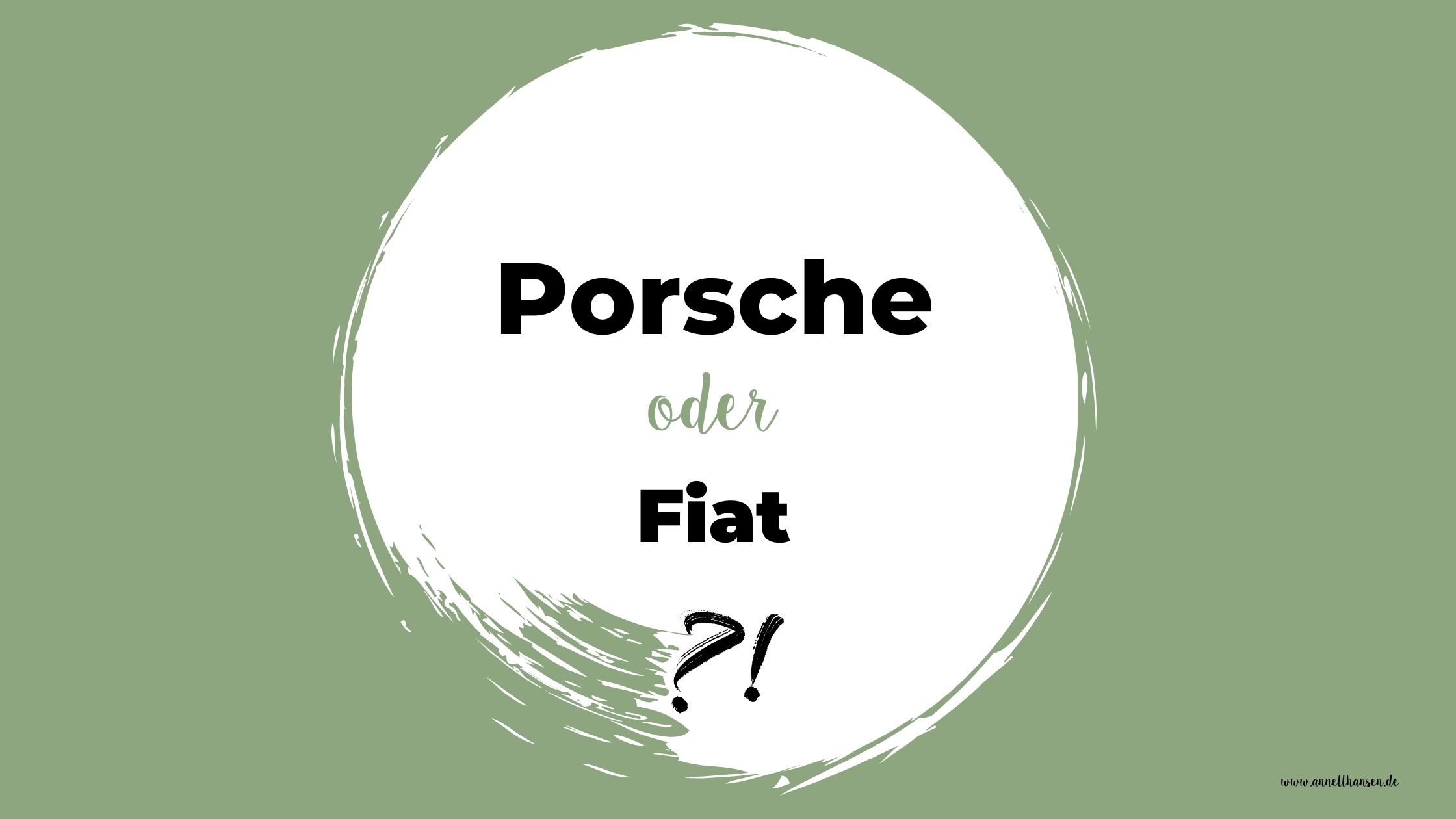 Porsche oder Fiat?